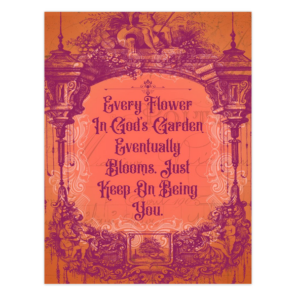 Every Flower In God's Garden Eventually Blooms Greeting Card